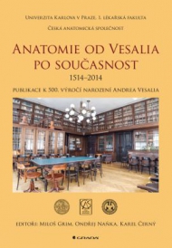 ANATOMIE OD VESALIA PO SOUČASNOST (1514-2014)