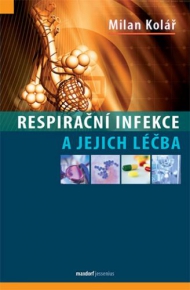 RESPIRAČN&Iacute; INFEKCE A JEJICH L&Eacute;ČBA