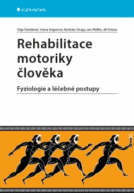 Rehabilitace motoriky člověka Fyziologie a l&eacute;čebn&eacute; postupy