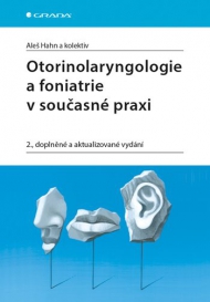 Otorinolaryngologie a foniatrie v současn&eacute; praxi