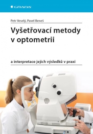 Vy&scaron;etřovac&iacute; metody v optometrii  Přidat k obl&iacute;ben&yacute;m a interpretace jejich v&yacute;sledků v praxi