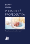 PEDIATRICK&Aacute; PROPEDEUTIKA, 3., přepracovan&eacute; a roz&scaron;&iacute;řen&eacute; vyd&aacute;n&iacute;