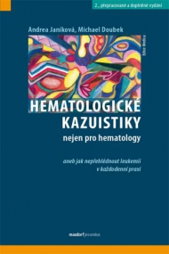 Hematologick&eacute; kazuistiky nejen pro hematology aneb jak nepřehl&eacute;dnout leukemii v každodenn&iacute; praxi 2., přepracovan&eacute; a doplněn&eacute; vyd&aacute;n&iacute;