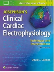 Josephson's Clinical Cardiac Electrophysiology, 6th edition