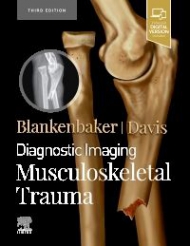 Diagnostic Imaging: Musculoskeletal Trauma, 3rd Edition