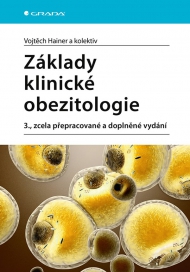Z&aacute;klady klinick&eacute; obezitologie  3., zcela přepracovan&eacute; a doplněn&eacute; vyd&aacute;n&iacute;
