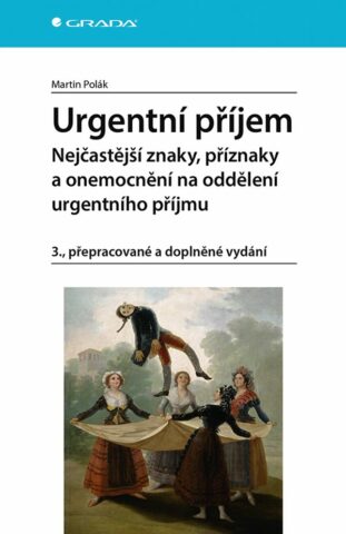 Urgentn&iacute; př&iacute;jem &ndash; nejčastěj&scaron;&iacute; znaky, př&iacute;znaky a nemoci na oddělen&iacute; urgentn&iacute;ho př&iacute;jmu 3., přepracovan&eacute; a doplněn&eacute; vyd&aacute;n&iacute;