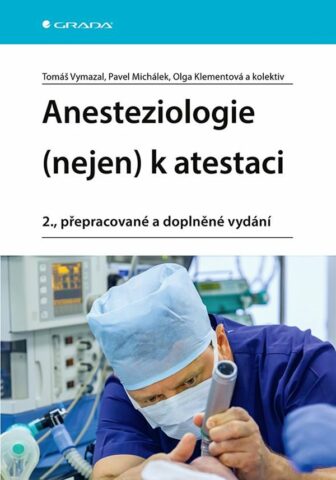 Anesteziologie (nejen) k atestaci, 2., přepracovan&eacute; a doplněn&eacute; vyd&aacute;n&iacute;