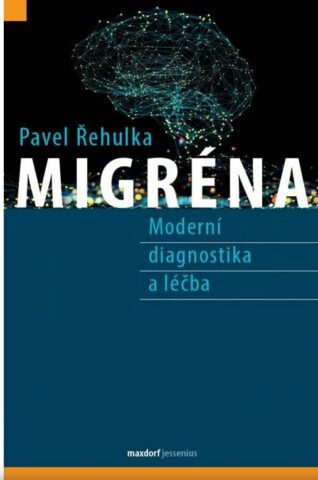 Migr&eacute;na - Modern&iacute; diagnostika a l&eacute;čba