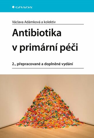 Antibiotika v prim&aacute;rn&iacute; p&eacute;či, 2., přepracovan&eacute; a doplněn&eacute; vyd&aacute;n&iacute;