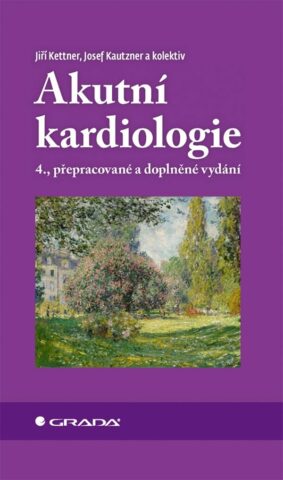Akutn&iacute; kardiologie, 4., přepracovan&eacute; a doplněn&eacute; vyd&aacute;n&iacute;
