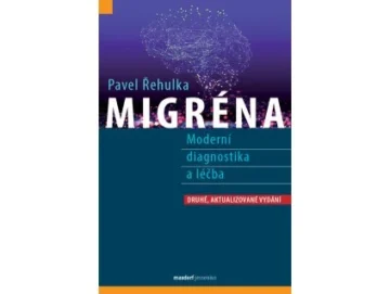 Migr&eacute;na &ndash; Modern&iacute; diagnostika a l&eacute;čba, 2. vyd&aacute;n&iacute;