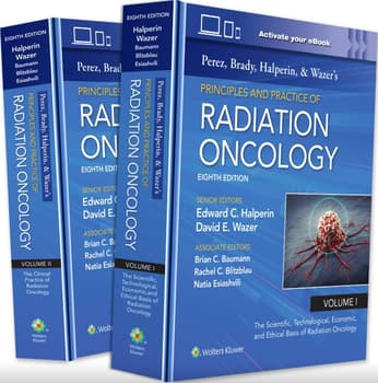 Perez, Brady, Halperin, and Wazer's Principles and Practice of Radiation Oncology; Edition: 8