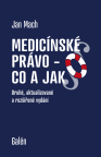 Medic&iacute;nsk&eacute; pr&aacute;vo &ndash; co a jak, druh&eacute;, aktualizovan&eacute; a roz&scaron;&iacute;řen&eacute; vyd&aacute;n&iacute;
