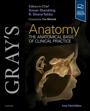 Gray's Anatomy, 43rd Edition The Anatomical Basis of Clinical Practice